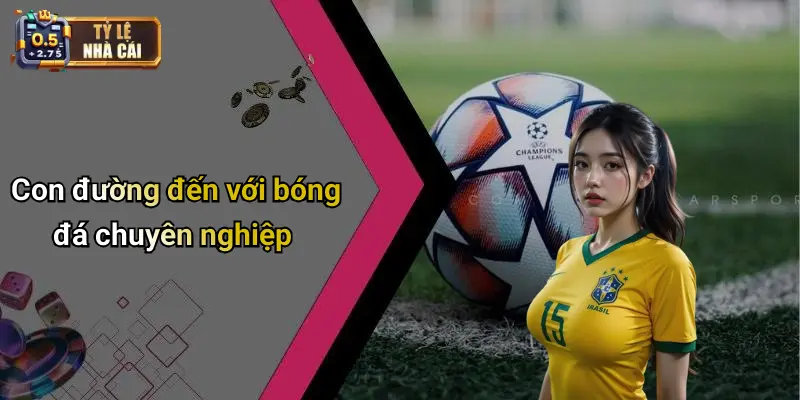 Con đường đến với bóng đá chuyên nghiệp