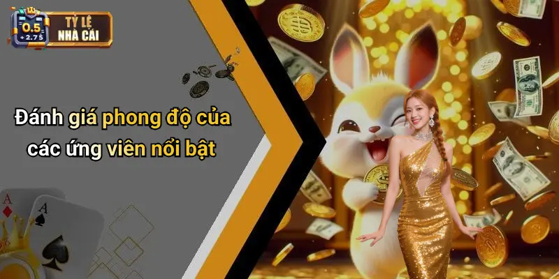 Đánh giá phong độ của các ứng viên nổi bật