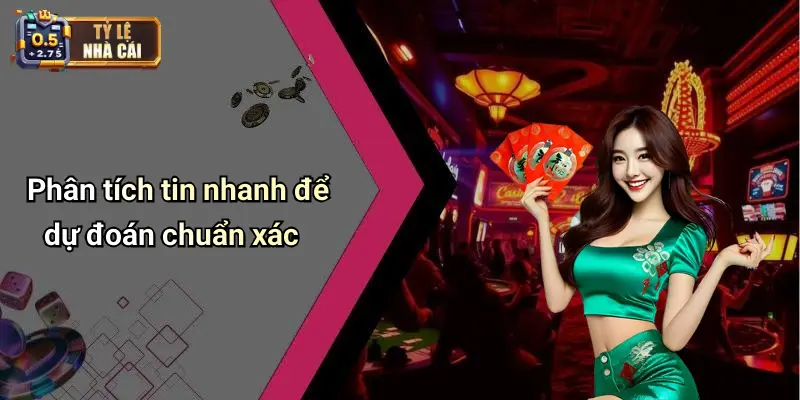Phân tích tin nhanh để dự đoán chuẩn xác