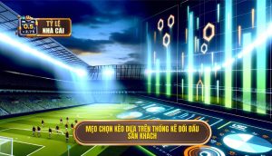 Mẹo chọn kèo dựa trên thống kê đối đầu sân khách