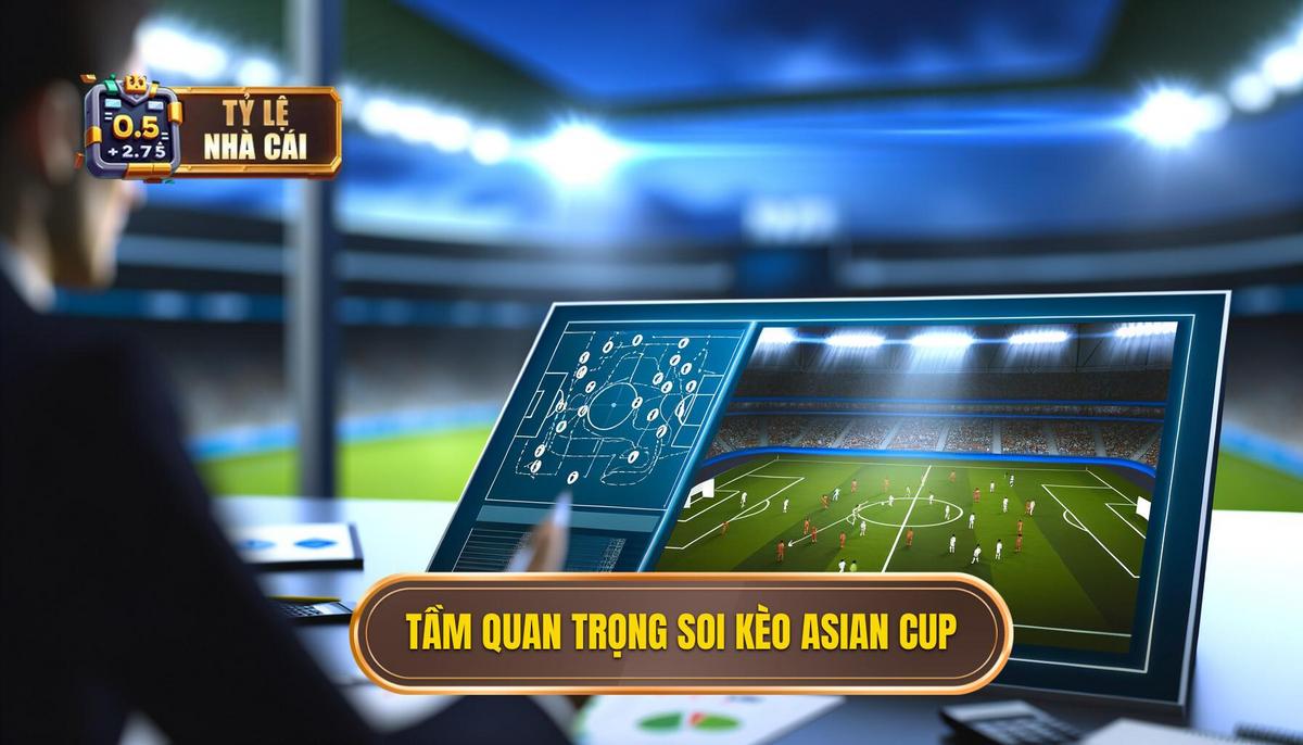 Tầm quan trọng của việc soi kèo vòng loại Asian Cup
