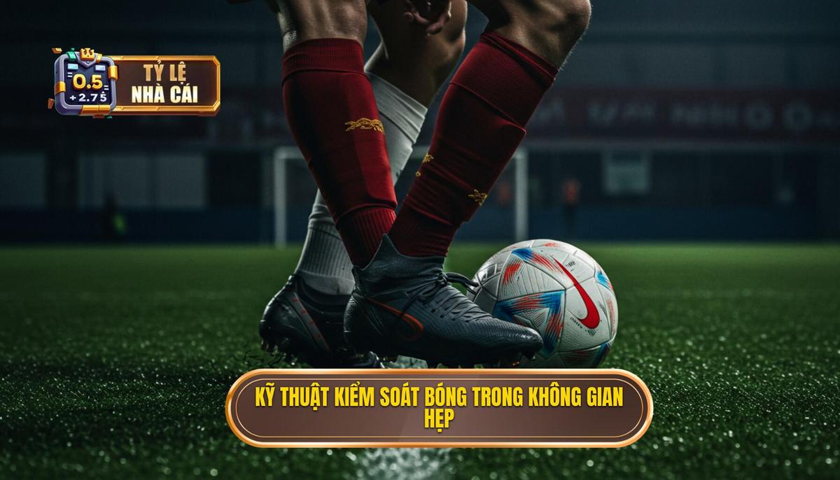 Kỹ thuật kiểm soát bóng trong không gian hẹp