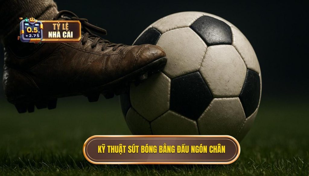 Kỹ thuật sút bóng bằng đầu ngón chân