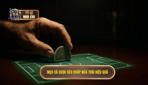 Mẹo cá cược kèo chấp nửa trái hiệu quả