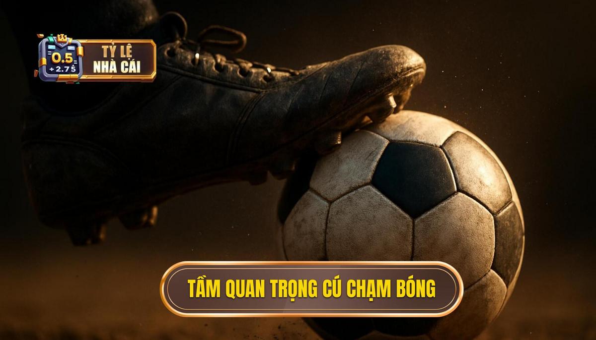 Tầm Quan Trọng Của Cú Chạm Bóng Đầu Tiên