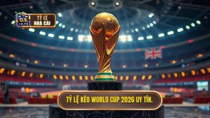 Tỷ Lệ Kèo World Cup 2026