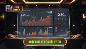 Nhận định tỷ lệ cược uy tín.